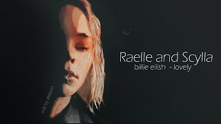 Raelle and Scylla - Lovely  [1x01-1x06]