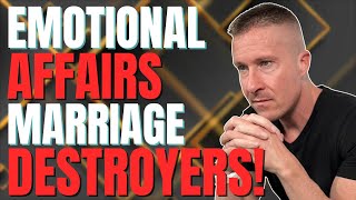 Emotional Affairs Are Marriage Destroyers!