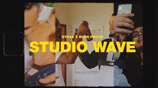 Dysae & Boss Proud- Studio Wave