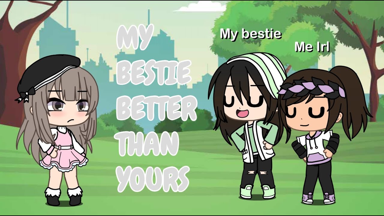 My bestie better than yours - YouTube