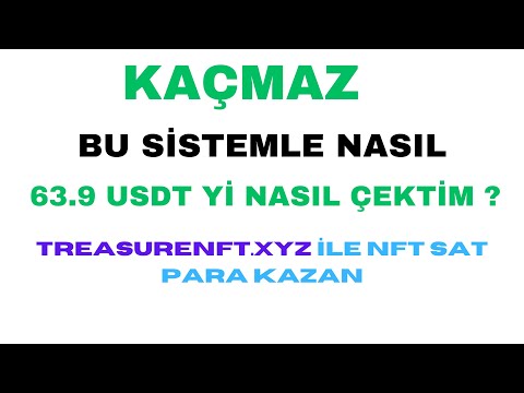 63.9 USDT Yİ NASIL ÇEKTİM ? TREASURENFT.XYZ İLE NFT SAT PARA KAZAN KAÇMAZ