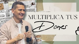 Multiplica Tus Dones l Bernardo Gómez l Prédicas Cristianas 2023