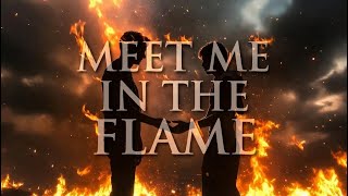 «Meet Me In The Flame» — When you have nowhere to go but forward... 🕯️🔥