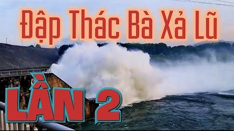 Siêu Cận Cảnh Đập Thủy Điện Xả Lũ - Cả 2 Cống Đều Mở - KDNvlogs