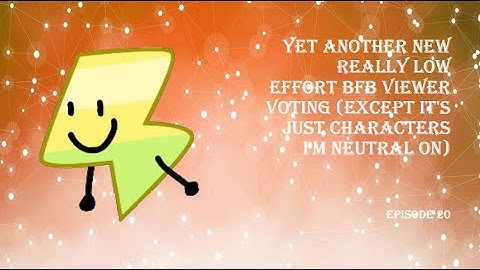 Yet Another New Really Low Effort BfB Viewer Voting, episode 20