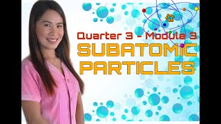 Subatomic Particles l DepEd-MELC l Science 8 (Quarter 3- Module 3)