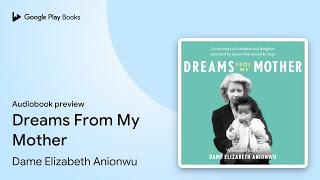 Dreams From My Mother by Dame Elizabeth Anionwu · Audiobook preview