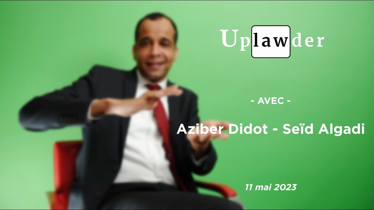 L'Interview - Aziber Didot-Seïd Algadi, doctrine juridique et droit ...