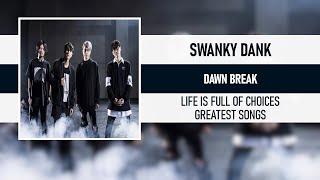 SWANKY DANK - DAWN BREAK [LIFE IS FULL OF CHOICES -GREATEST SONGS-] [2019]