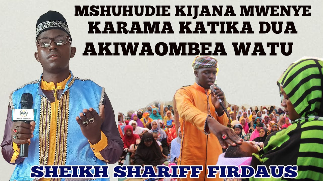 KUTANA NA KIJANA MWENYE KARAMA KUBWA KATIKA DUA  AKIENDESHA DUA MBALIMBALI ~ SHEIKH SHARIFF FIRDAUS