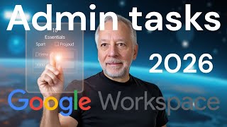 10 Essentials Google Workspace Admin Tasks