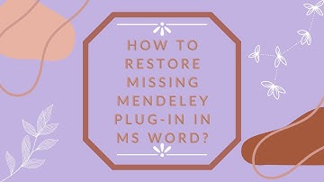 HOW TO RESTORE THE MISSING MENDELEY PLUG-IN IN MS WORD?