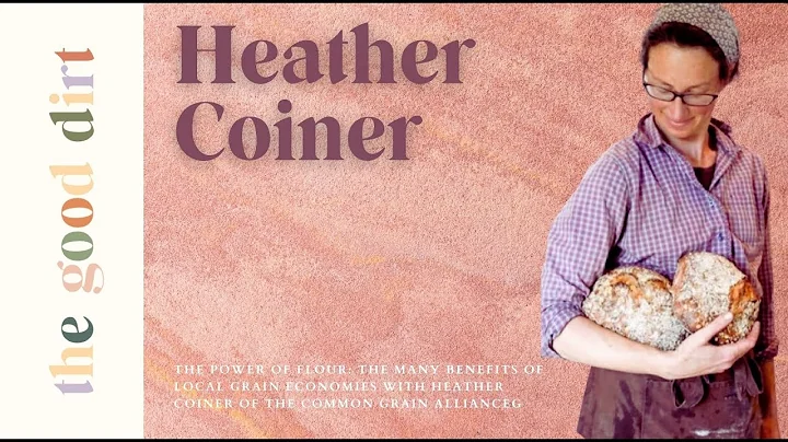 132. The Power of Flour: Local Grain Economies with Heather Coiner of the Common Grain Alliance