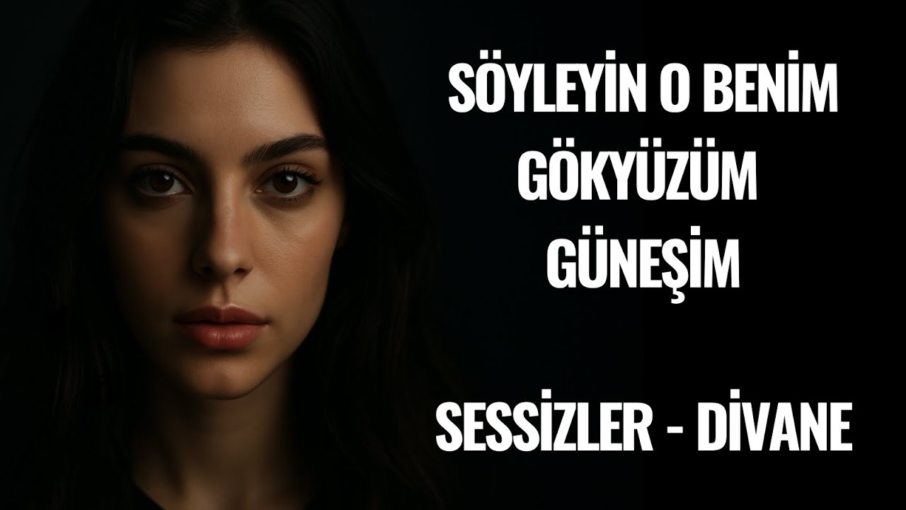Sessizler - Söyleyin o benim gökyüzüm güneşim | Sessizler - Divane