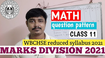 MARKS DIVISION | MATHEMATICS |FOR CLASS 11|WBCHSE | MATH REDUCED SYLLABUS | QUESTION PATTERN 2021-22