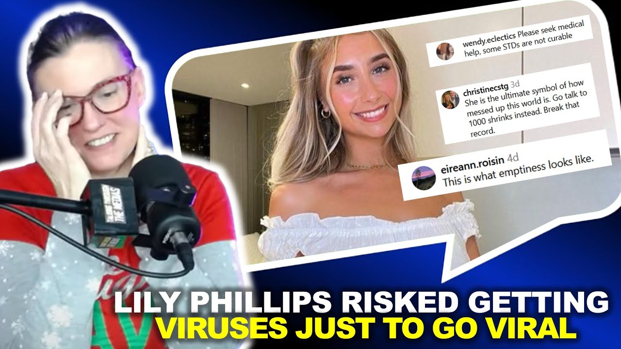 Did Lily Phillips Risks Getting Viruses Just To Go Viral? YouTube