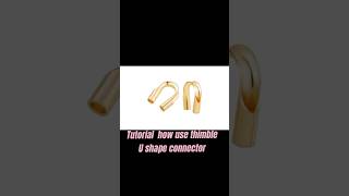 How easy use thimble U shape connectors for your jewelry #jewelrytutorials