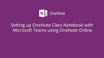 Setting up OneNote Class Notebook with Microsoft Teams using OneNote Online