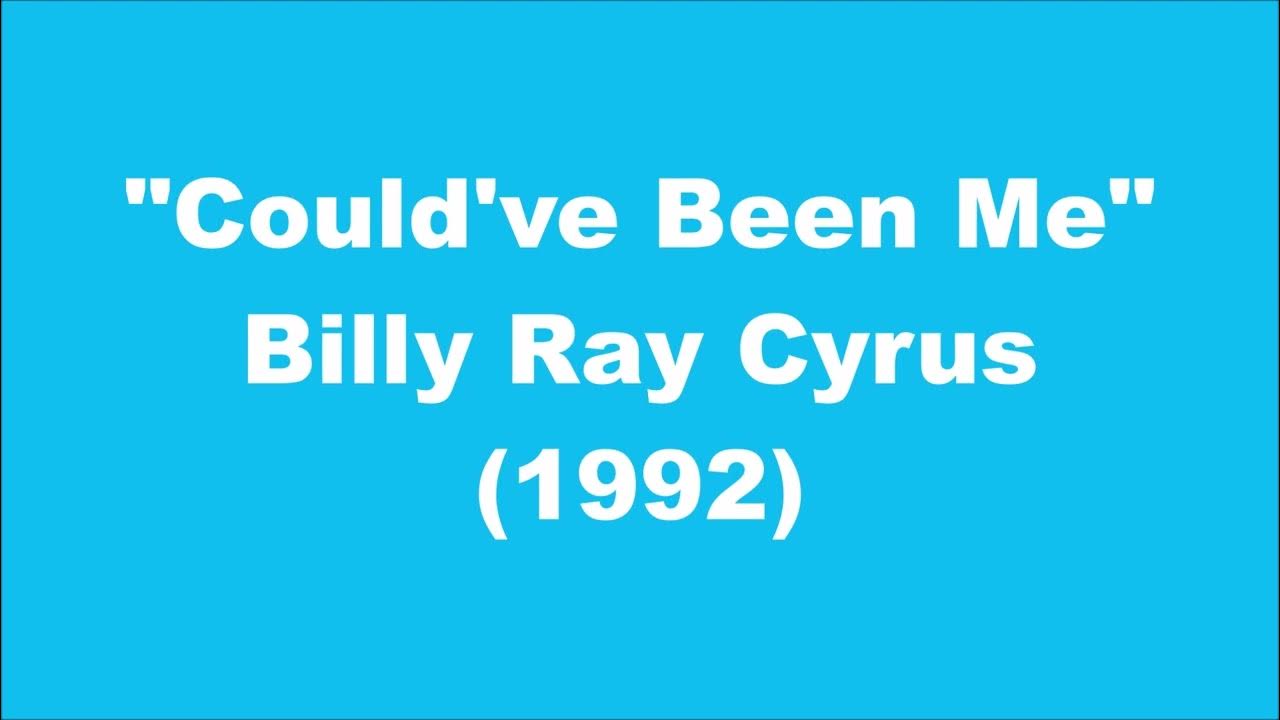 Billy Ray Cyrus Could've Been Me (1992) YouTube Billy Ray Cyrus Could've Been Me (1992) YouTube
