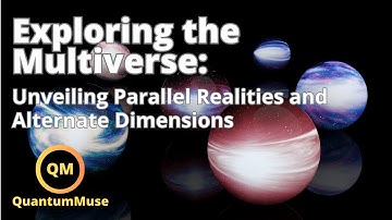 Exploring the Multiverse: Unveiling Parallel Realities and Alternate Dimensions