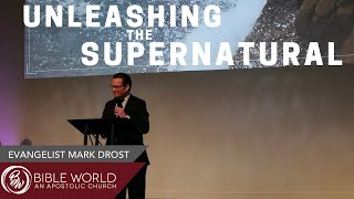 Unleashing The Supernatural | Evangelist Mark Drost