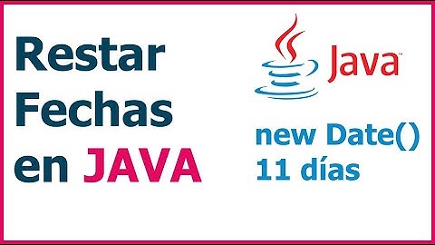 Restar Fechas en JAVA - Calcular días entre dos fechas
