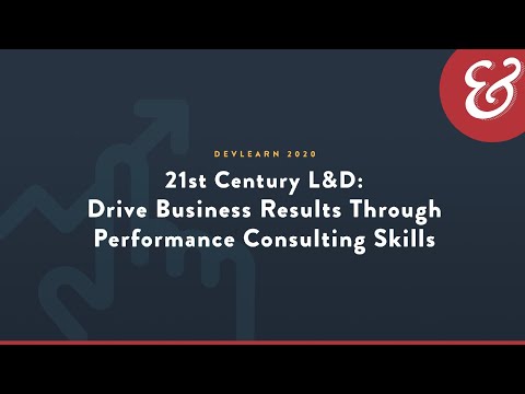 DDX 225: 21st Century L&D Drive Business Results Through Performance Consulting Skills
