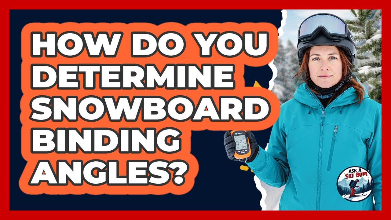 How Do You Determine Snowboard Binding Angles?