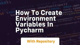 How to create environment variables in pycharm