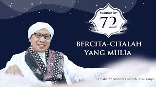Bercita-citalah yang Mulia | Penjabaran Mutiara Hikmah Buya Yahya ke-72 | 10 Maret 2022