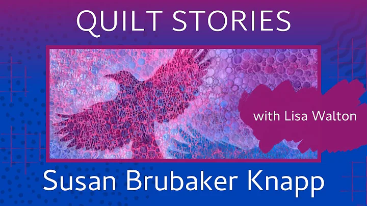 QUILT STORIES -  Susan Brubaker Knapp shares the h...
