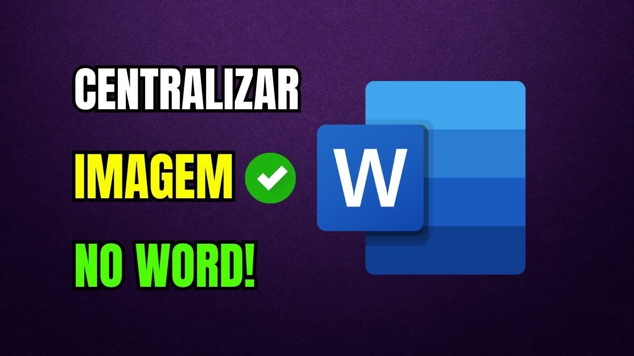 COMO CENTRALIZAR IMAGEM NO WORD [PASSO A PASSO] - YouTube