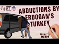 Abductions by erdogans turkey  cc  sound in english  animated stories