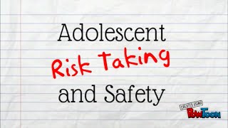 Adolescent Risk Taking and Safety