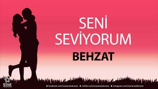 Seni Seviyorum Behzat - İsme Özel Aşk Şarkısı