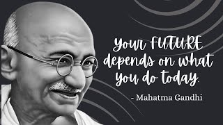 Your future depends on what you do today