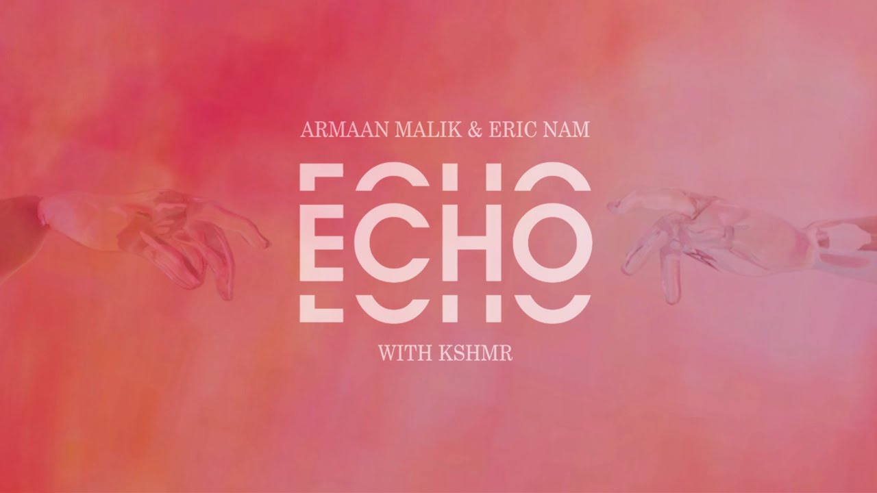 Echo Official Lyric Video   Armaan Malik Eric Nam with KSHMR