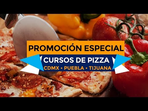 Cursos de Pizza ¡PROMOCION ESPECIAL! • CDMX Tijuana Puebla - Cursos de Pizza ¡PROMOCION ESPECIAL! • CDMX Tijuana Puebla