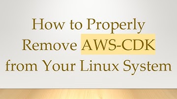 How to Properly Remove AWS-CDK from Your Linux System
