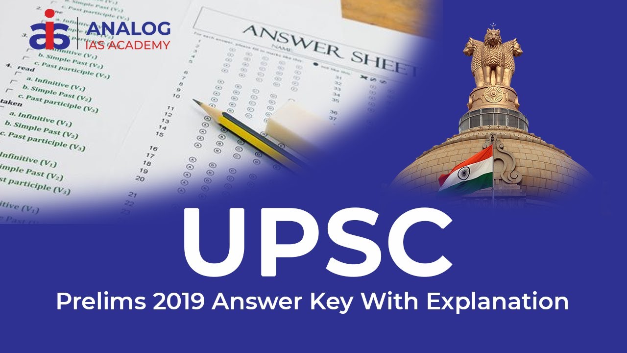 UPSC Prelims 2019 Answer Key with Explanation - ANALOG IAS ACADEMY