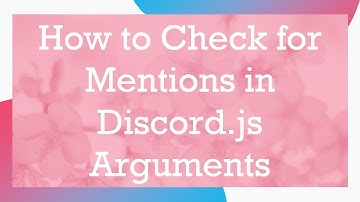 How to Check for Mentions in Discord.js Arguments