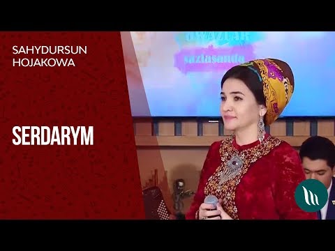 Sahydursun Hojakowa - Serdarym | 2019