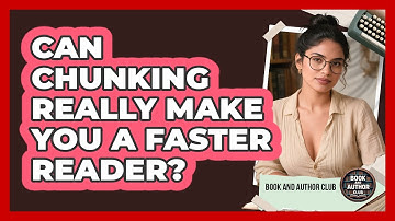 Can Chunking Really Make You A Faster Reader? - Book and Author Club