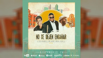 No Se Dejen Engañar - Pete Perignon Ft. Tony Succar & Marcial Istúriz (2020)