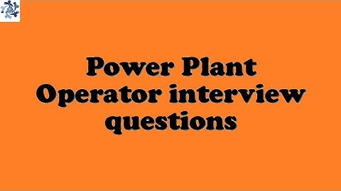 Power Plant Operator interview questions