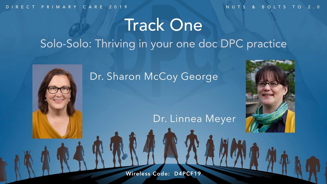 DPC 2019 Track 1 B  - Solo-Solo: Thriving in your one doc DPC practice