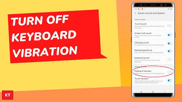 How to turn off keyboard vibration Android (Samsung)