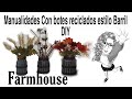 MANUALIDADES ESTILO BARRIL CON BOTES RECICLADOS FARMHOUSE STYLE DECOR DIY RECYCLING