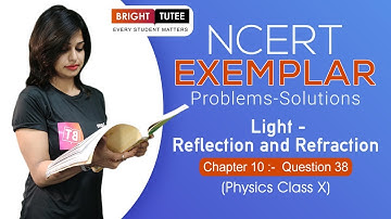 NCERT Exemplar Solutions Class 10 Physics Chapter 10: Light Reflection and Refraction Question 38