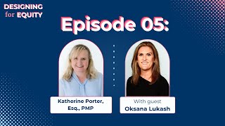 Ep 05: Embedding Equity into the DNA of Work (with Oksana Lukash)